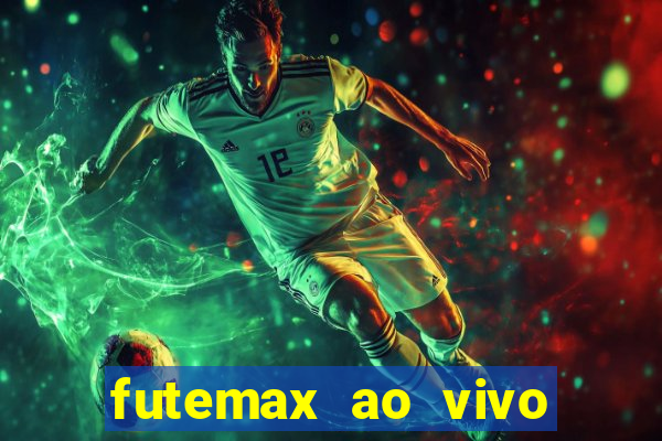 futemax ao vivo futebol ao vivo hoje